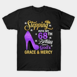 Stepping Into My 68th Birthday With God's Grace & Mercy Bday T-Shirt